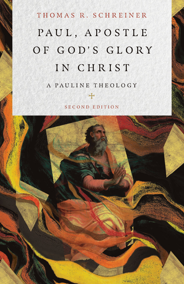 Paul, Apostle of God's Glory in Christ: A Pauline Theology (Second Edition)
