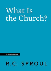What Is the Church? (Crucial Questions)