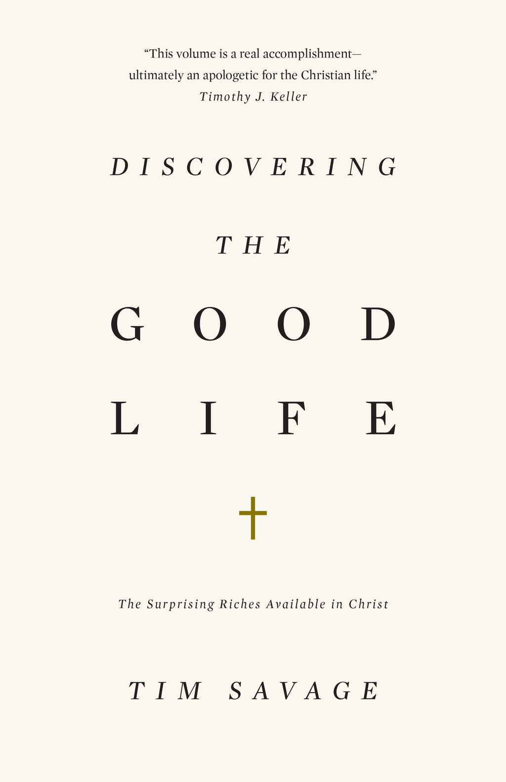 Discovering the Good Life: The Surprising Riches Available in Christ