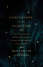 Companions in the Darkness: Seven Saints Who Struggled with Depression and Doubt - Gruver, Diana; Degroat, Chuck (foreword by) - 9780830848287