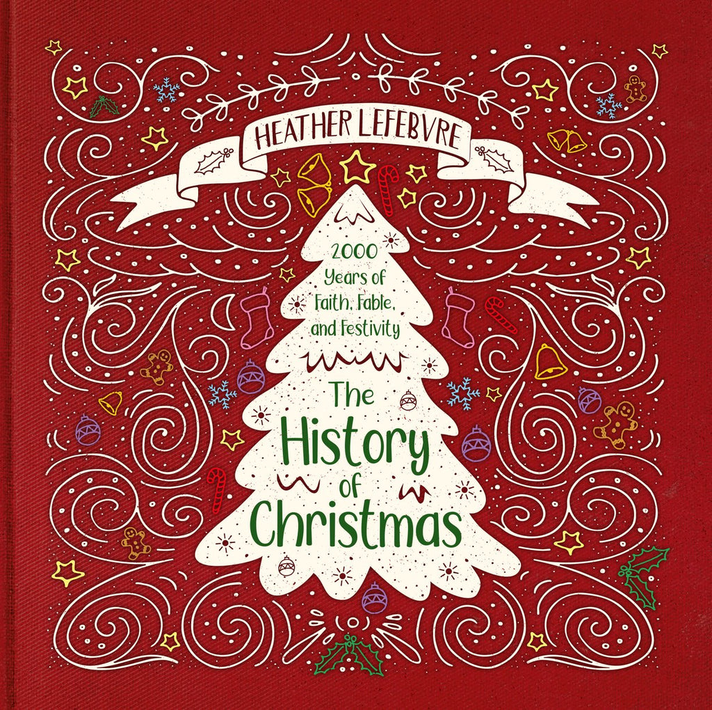 The History of Christmas: 2,000 Years of Faith, Fable and Festivity
