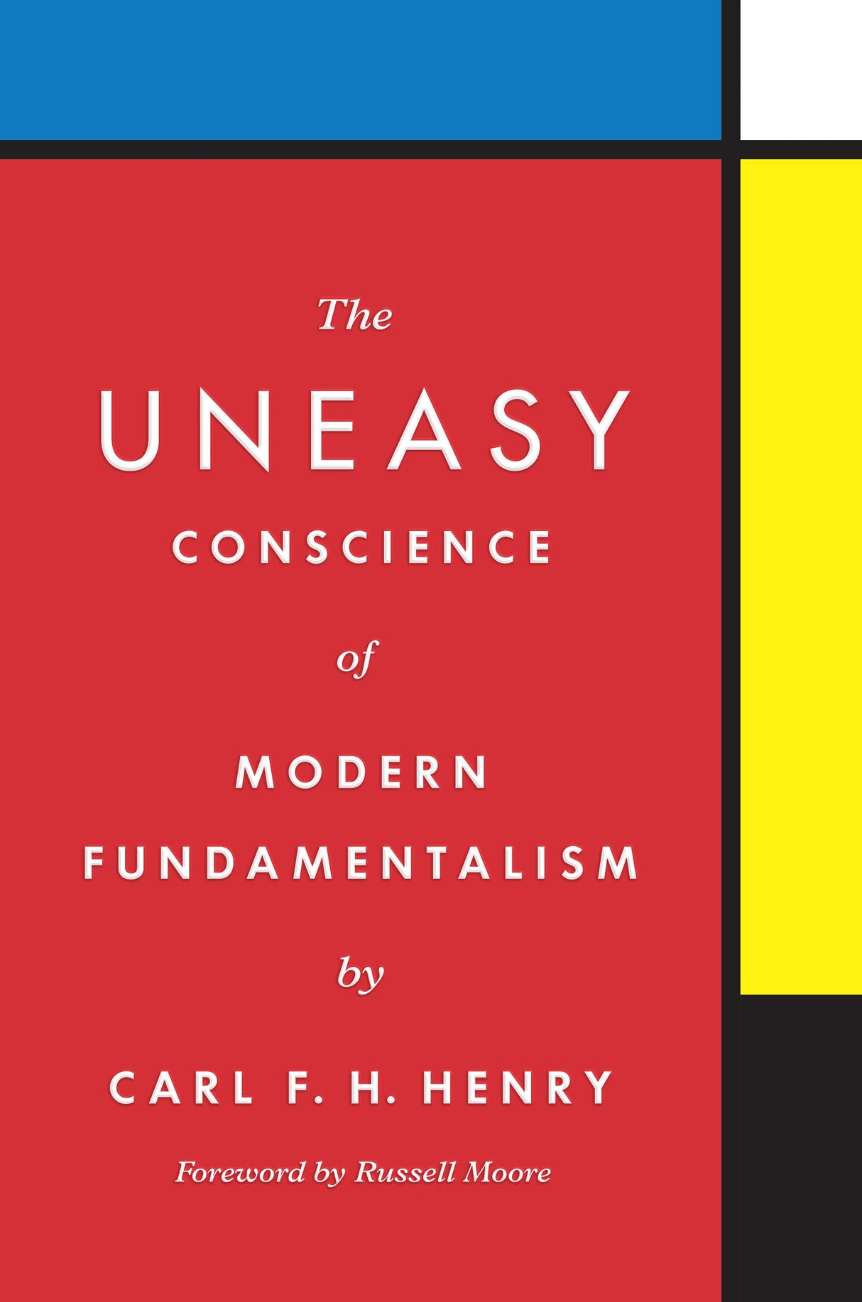 The Uneasy Conscience of Modern Fundamentalism - Moore, Russell (foreword by); Henry, Carl F H - 9781433576447