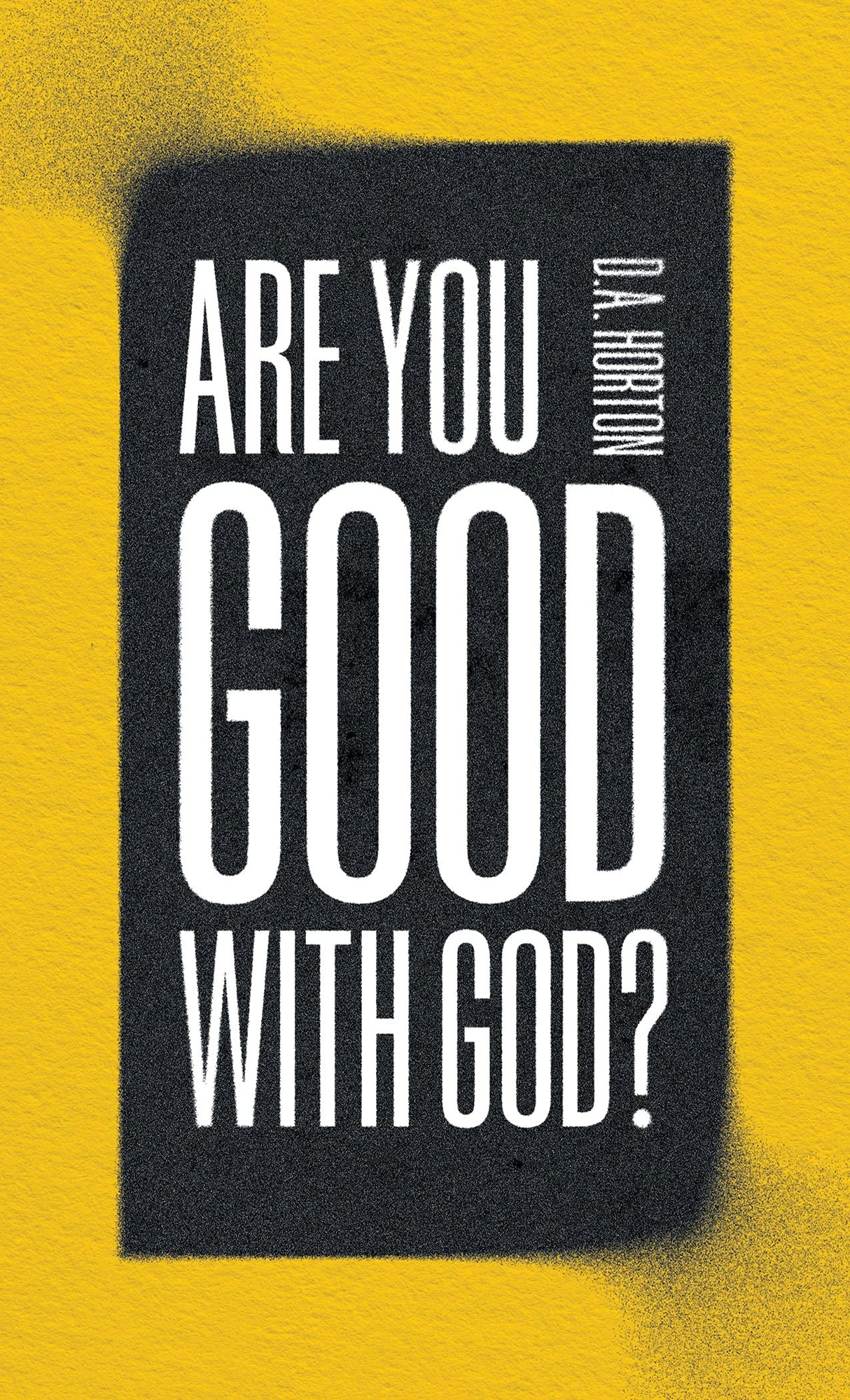 Are You Good with God? - Horton, D A - 9780802428707