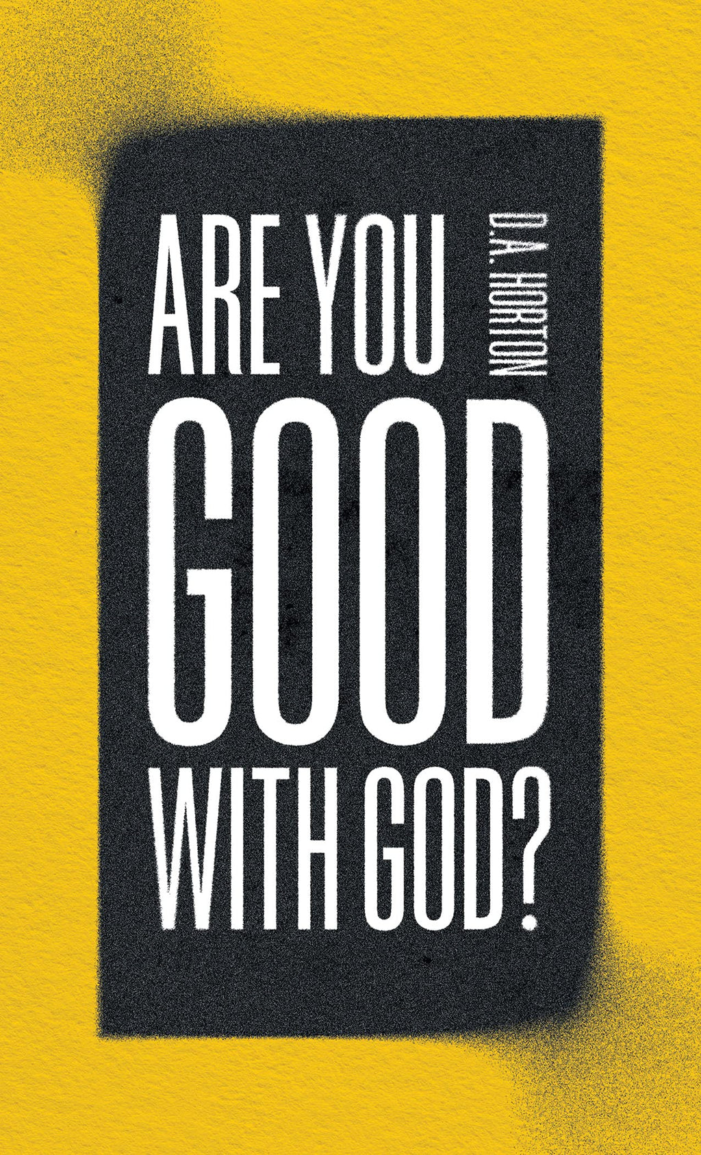 Are You Good with God? - Horton, D A - 9780802428707