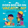 Does God Go on Vacation?: A Book about God's Presence (Tiny Theologians) - Gannett, Amy - 9781087757452