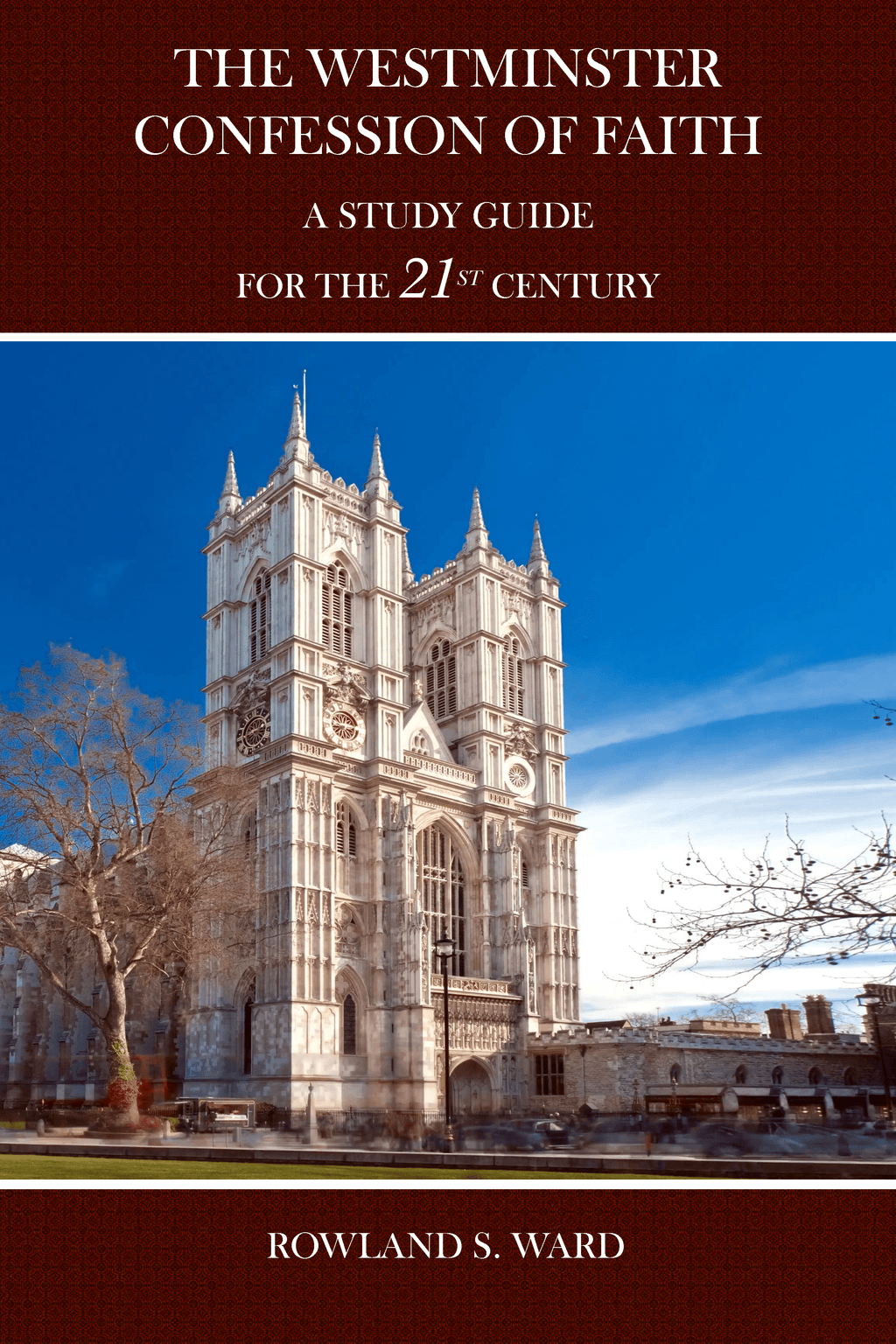 The Westminster Confession of Faith: A Study Guide for the 21st Century (Hardcover - Ward, Rowland S. - 9781922584038