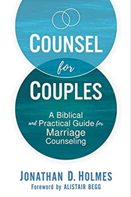 Counsel for Couples: A Biblical and Practical Guide for Marriage Counseling - Holmes, Jonathan D - 9780310576273