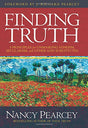 Finding Truth: 5 Principles for Unmasking Atheism, Secularism, and Other God Substitutes Pearcey, Nancy cover image