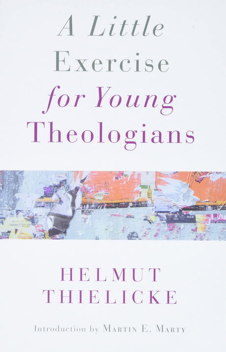 A Little Exercise for Young Theologians - Thielicke, Helmut; Marty, Martin E (introduction by) - 9780802874153