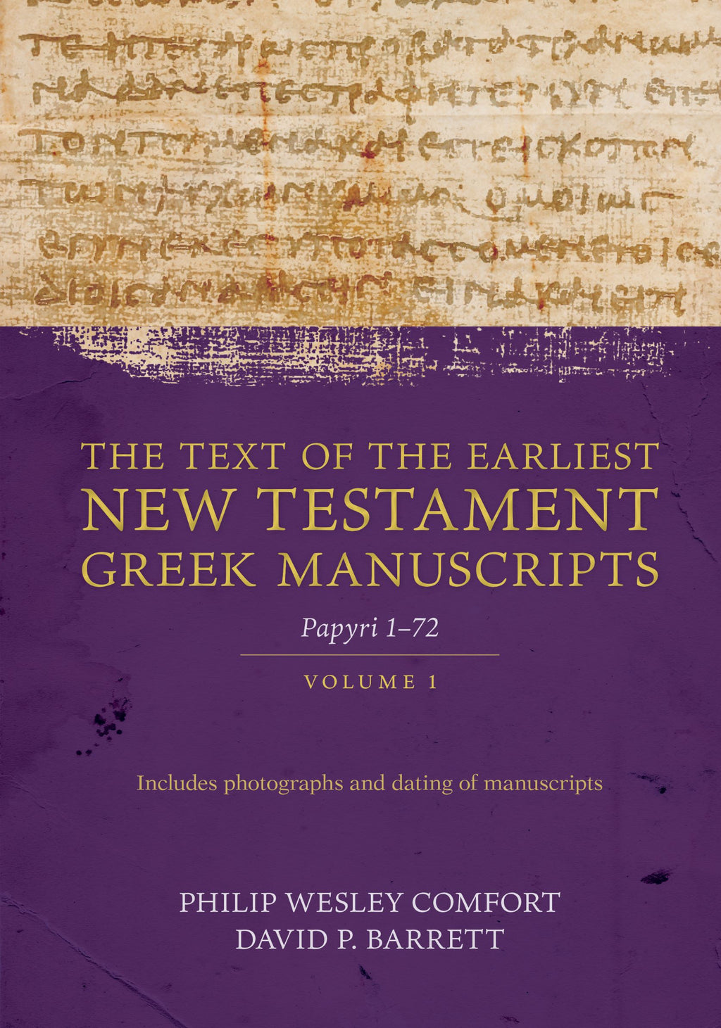 The Text of the Earliest New Testament Greek Manuscripts, Volume 1: Papyri 1-72