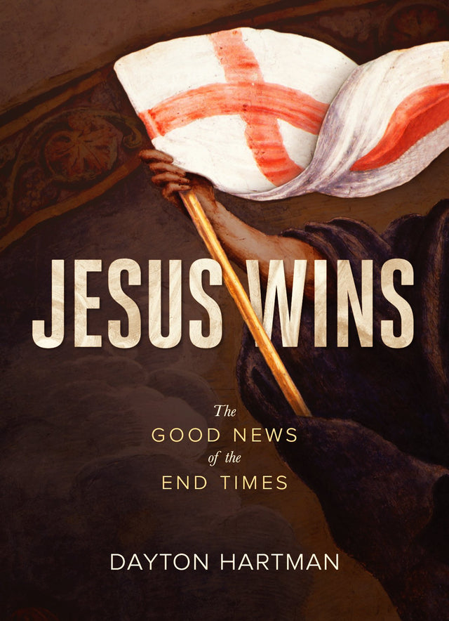 Jesus Wins: The Good News of the End Times - Hartman, Dayton 9781683591306
