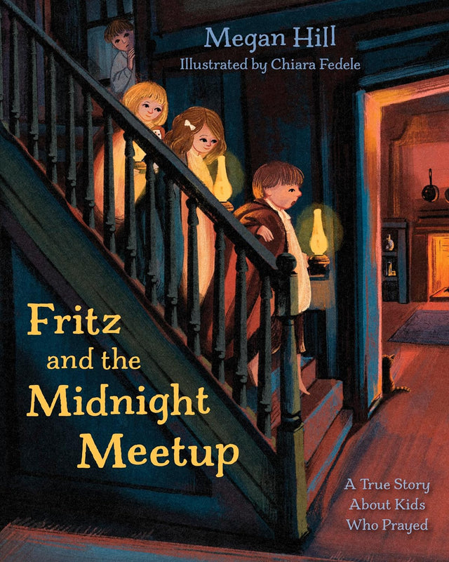 Fritz and the Midnight Meetup: A True Story about Kids Who Prayed - Hill, Megan; Fedele, Chiara (illustrator) - 9798384500131