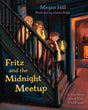 Fritz and the Midnight Meetup: A True Story about Kids Who Prayed - Hill, Megan; Fedele, Chiara (illustrator) - 9798384500131
