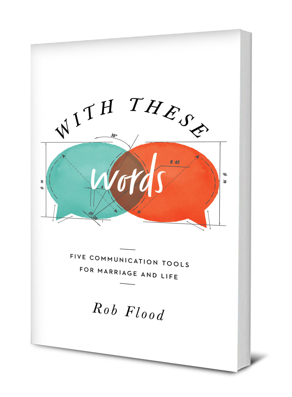 With These Words: Five Communication Tools for Marriage and Life - Flood, Rob - 9781645070429
