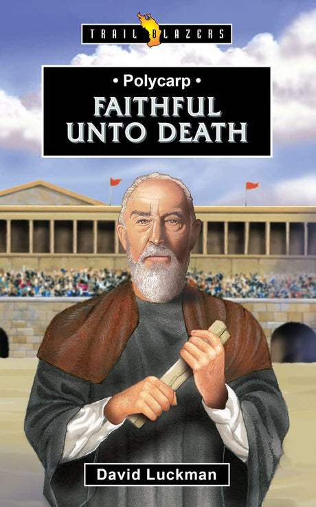 Polycarp: Faithful Unto Death (Trail Blazers) - Luckman, David - 9781527110298