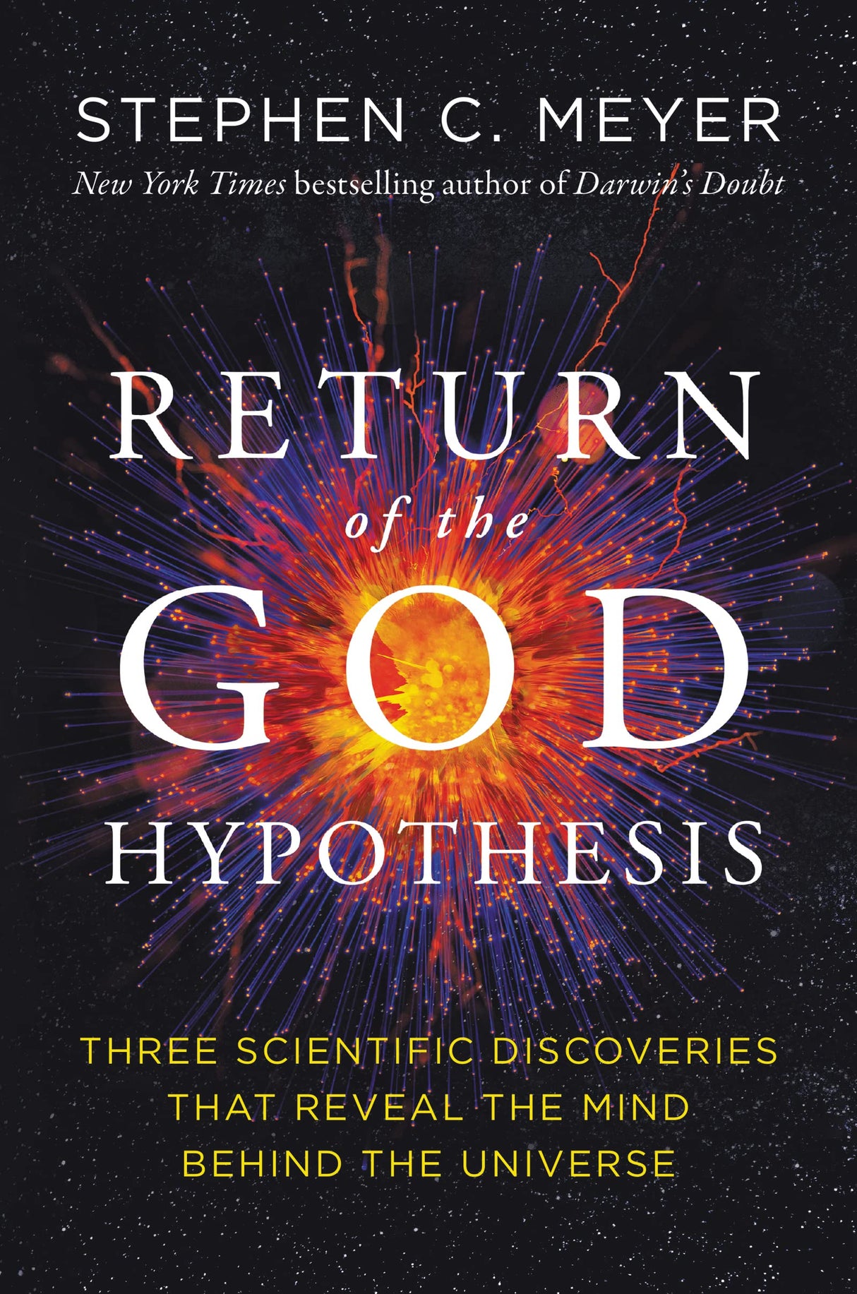 Return of the God Hypothesis: Three Scientific Discoveries That Reveal the Mind Behind the Universe - Meyer, Stephen C - 9780062071507