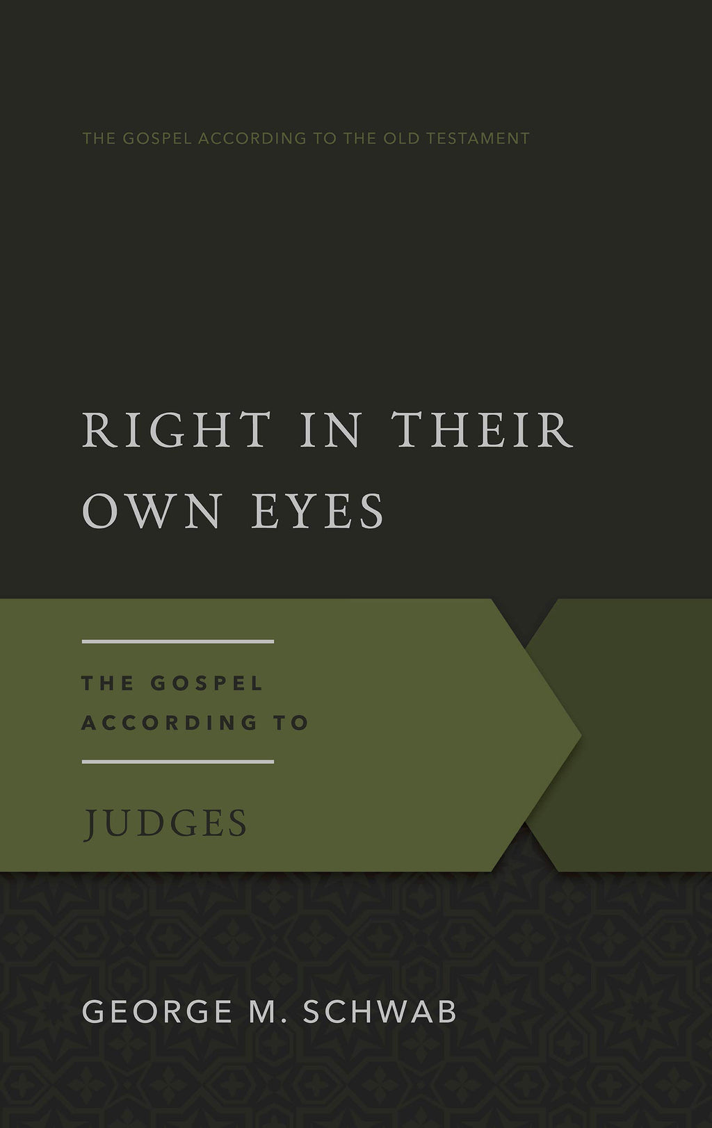 Right in Their Own Eyes: The Gospel According to Judges (Gospel According to the Old Testament)