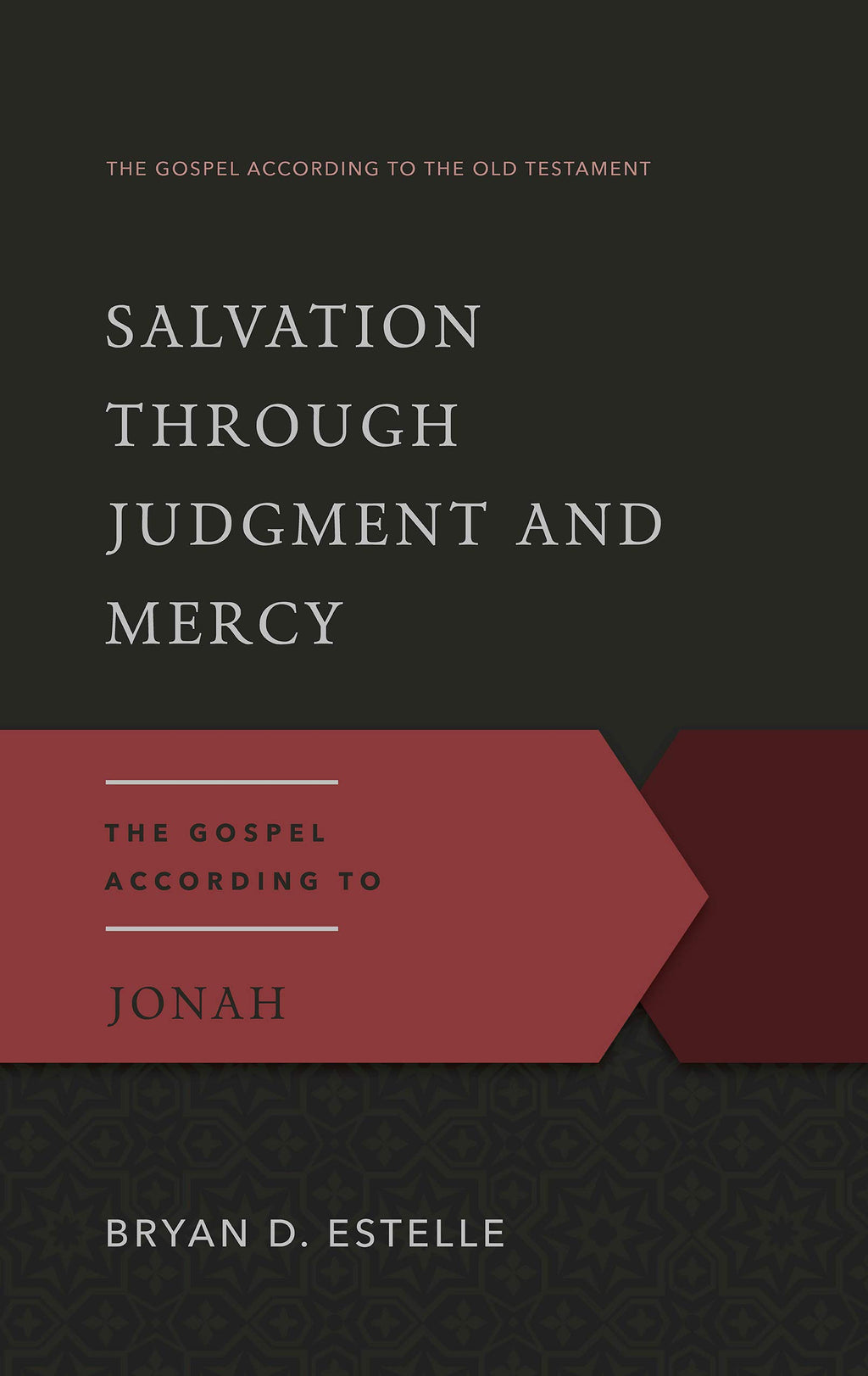 Salvation Through Judgment and Mercy: The Gospel According to Jonah (Gospel According to the Old Testament)