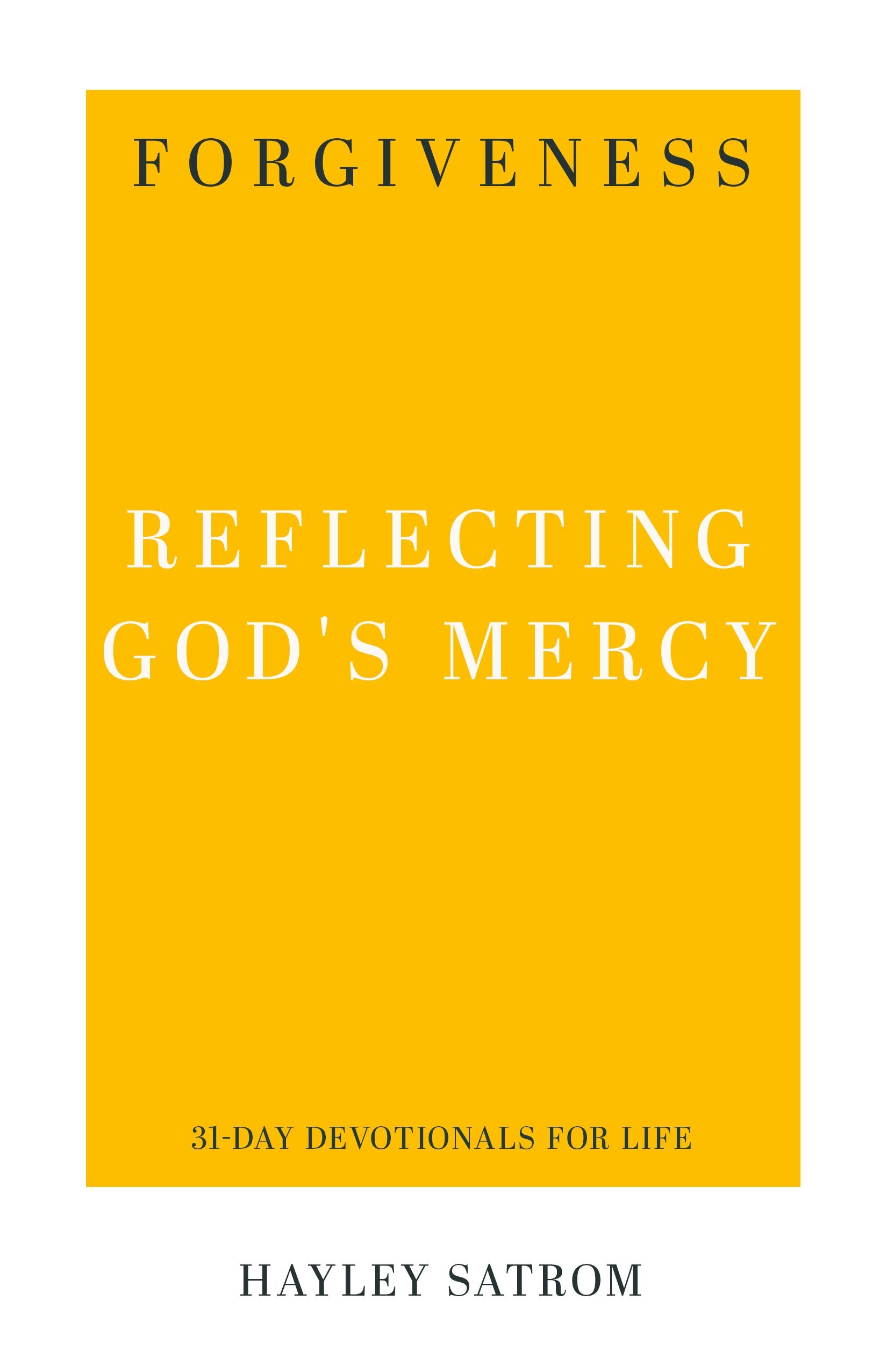 Forgiveness: Reflecting God's Mercy (31-Day Devotionals for Life
