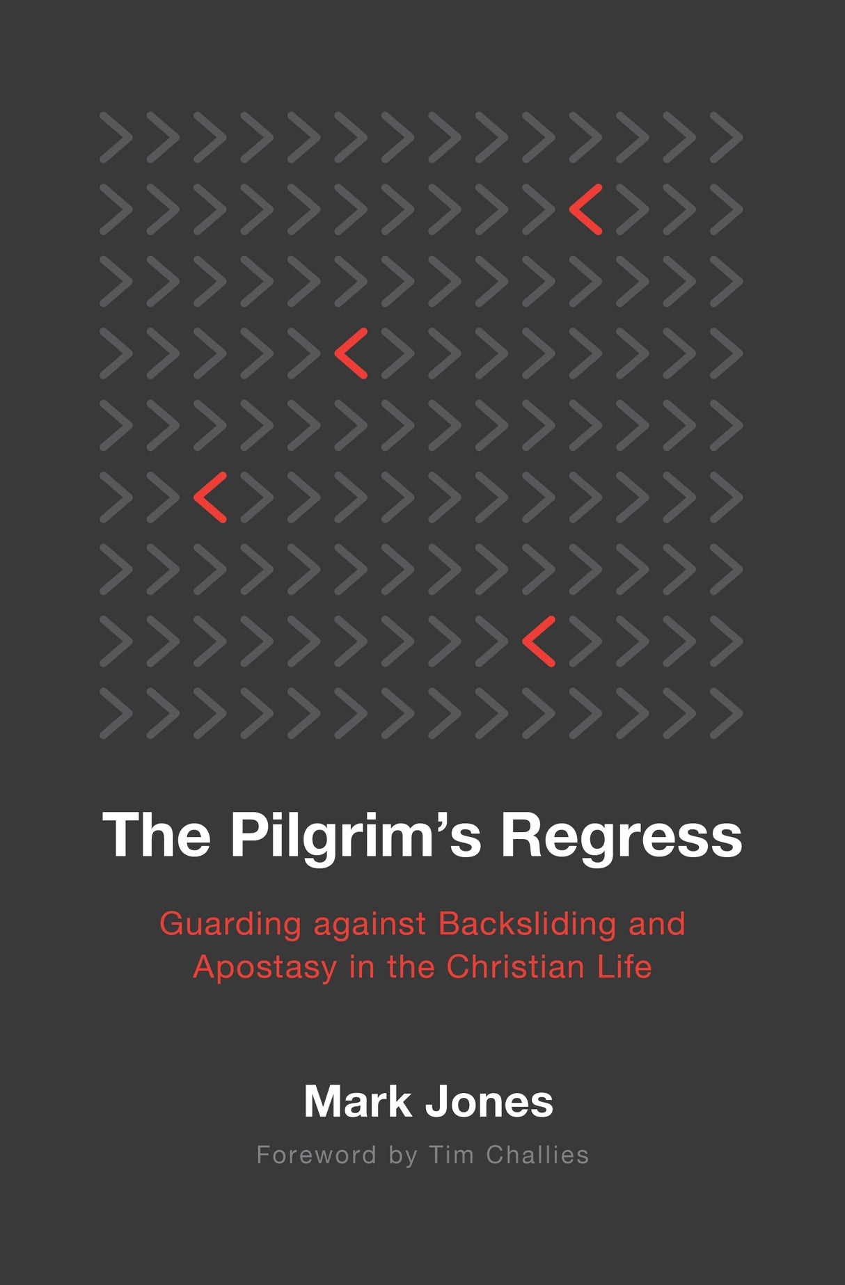 The Pilgrim's Regress: Guarding Against Backsliding and Apostasy in the Christian Life - Jones, Mark - 9781629959665