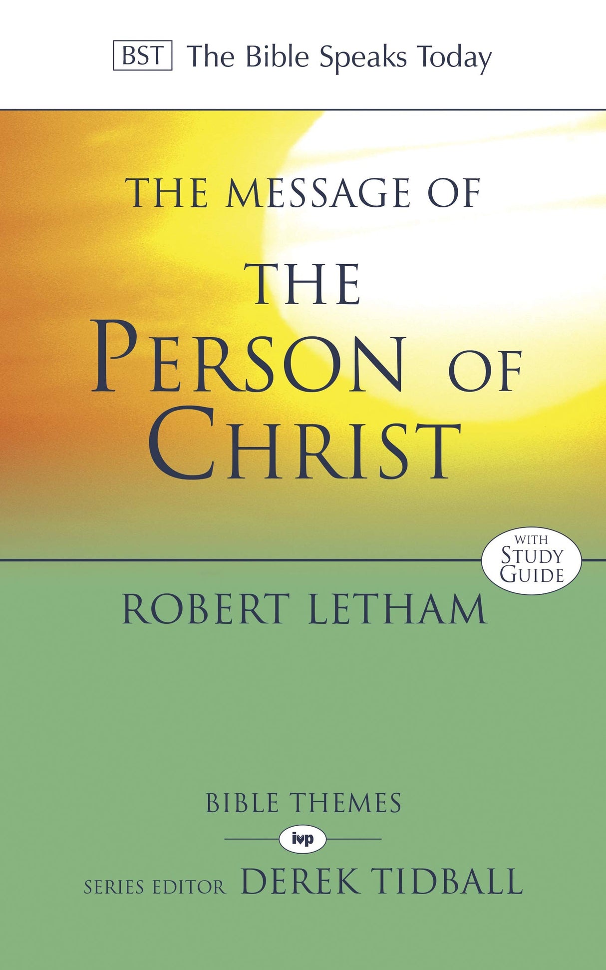 The Message of the Person of Christ (Bible Speaks Today Bible Themes) - Letham, Robert - 9781844749263