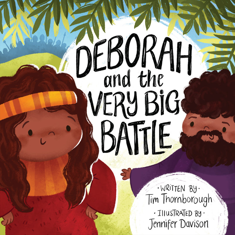 Deborah and the Very Big Battle (Very Best Bible Stories) - Thornborough, Tim; Davison, Jennifer (illustrator) - 9781784985561