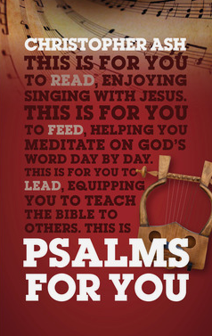 Psalms for You: How to Pray, How to Feel and How to Sing (God's Word for You) - Ash, Christopher - 9781784984168