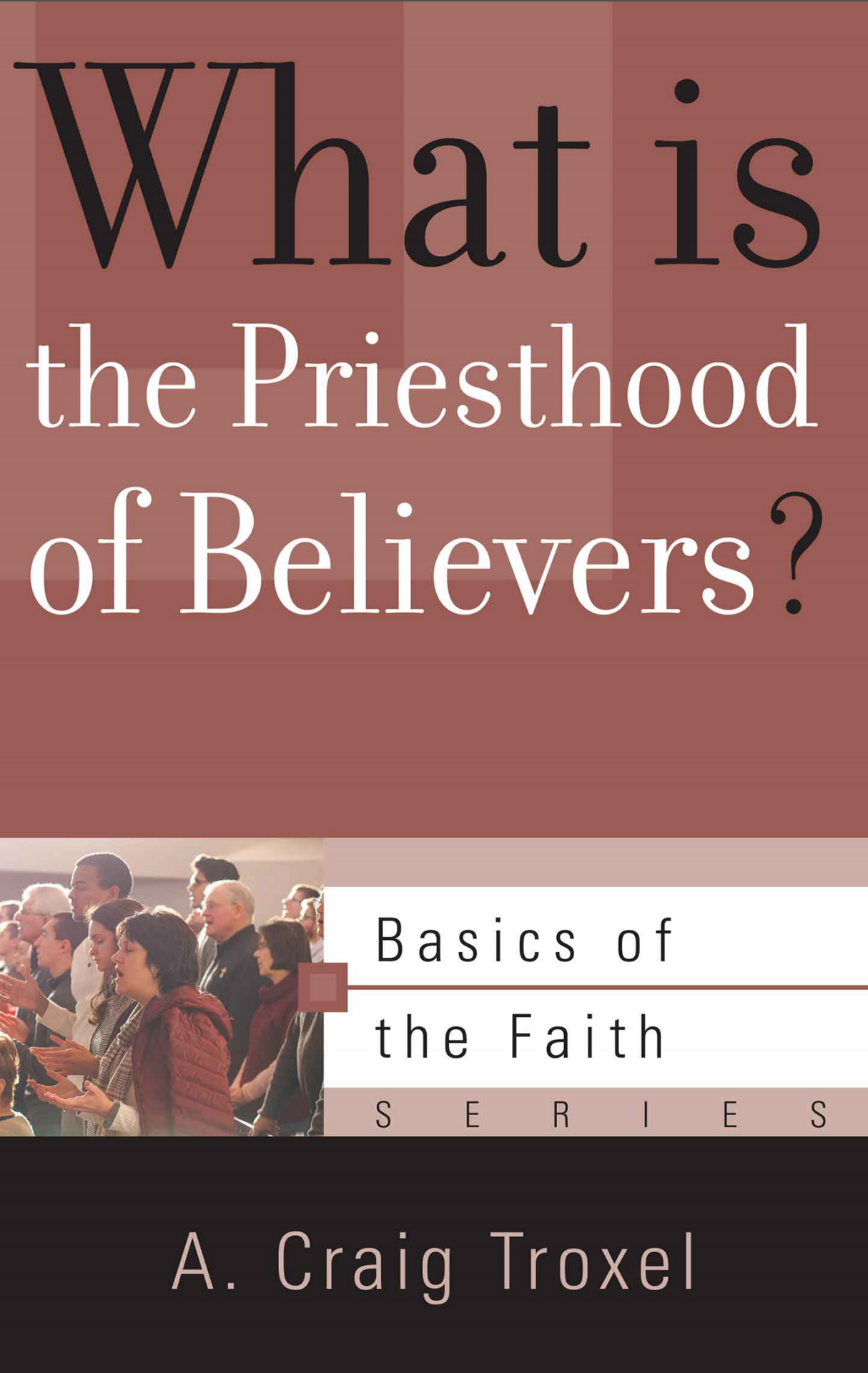 What Is the Priesthood of Believers? (Basics of the Faith)