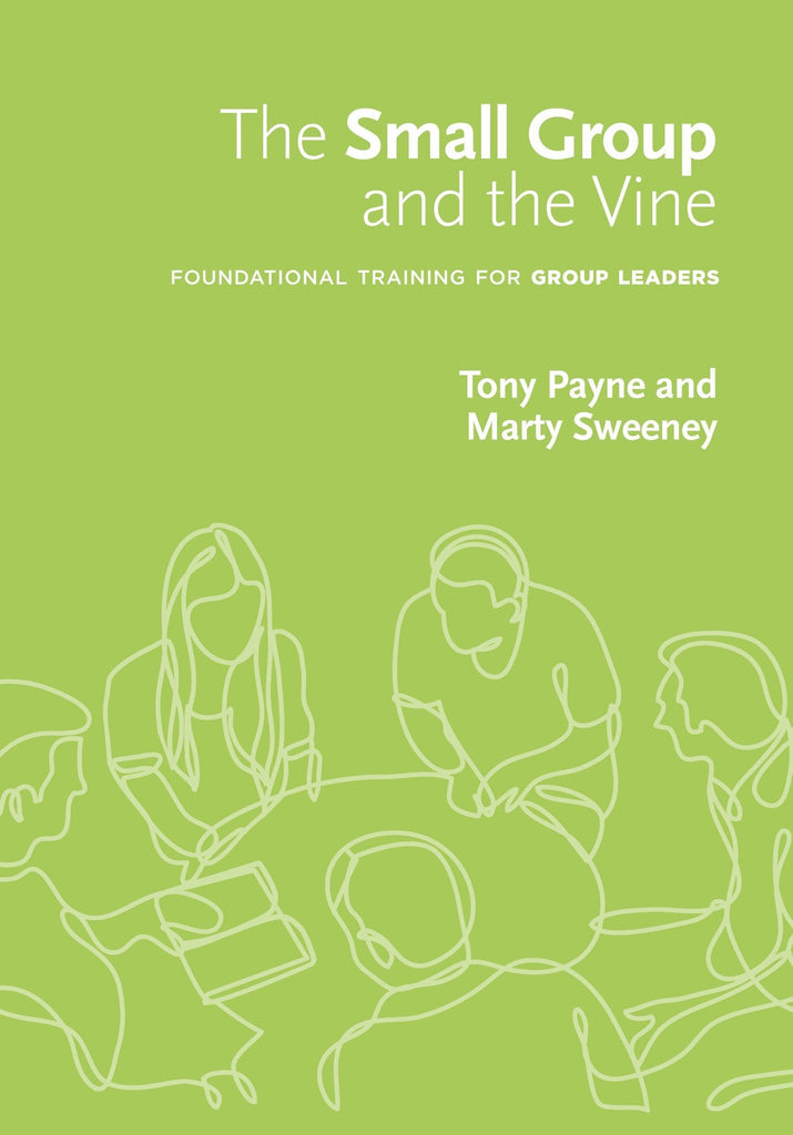 The Small Group and the Vine: Foundational Training for Group Leaders (DVD) - Payne, Tony; Sweeney, Marty - SGAVDVD