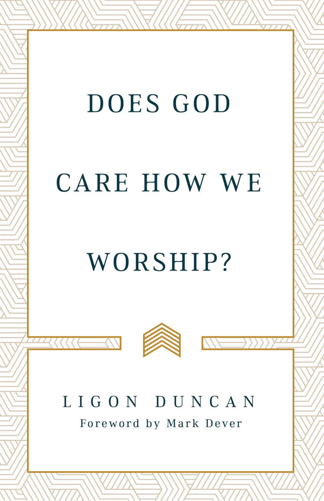 Does God Care How We Worship? - Duncan, Ligon - 9781629957920