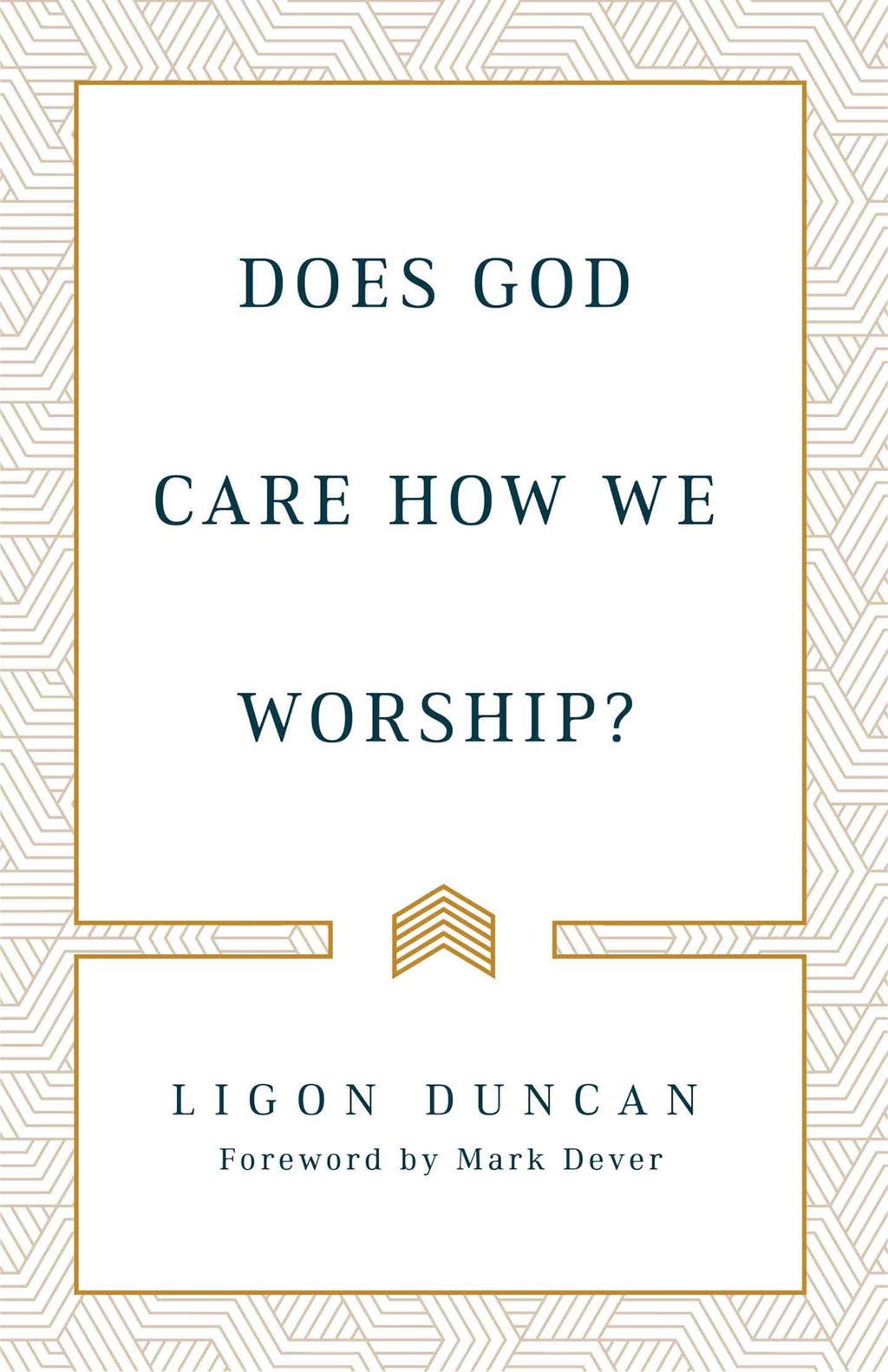 Does God Care How We Worship? - Duncan, Ligon - 9781629957920