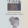 Is It Abuse?: A Biblical Guide to Identifying Domestic Abuse and Helping Victims - Strickland, Darby - 9781629956947