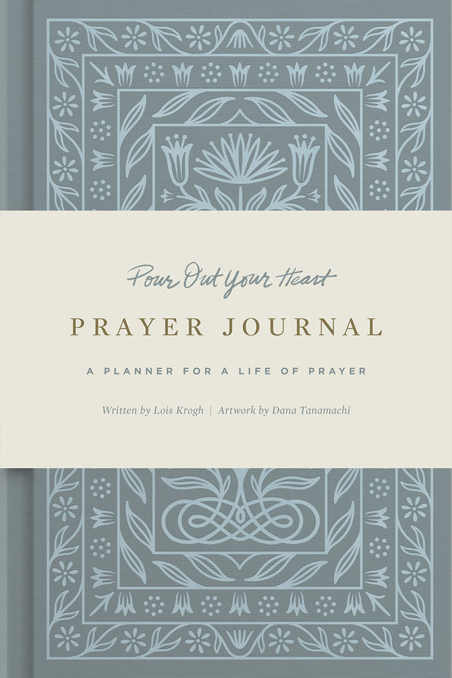 Pour Out Your Heart Prayer Journal: (Cloth Over Board): A Planner for a Life of Prayer - Krogh, Lois - 9781433579769