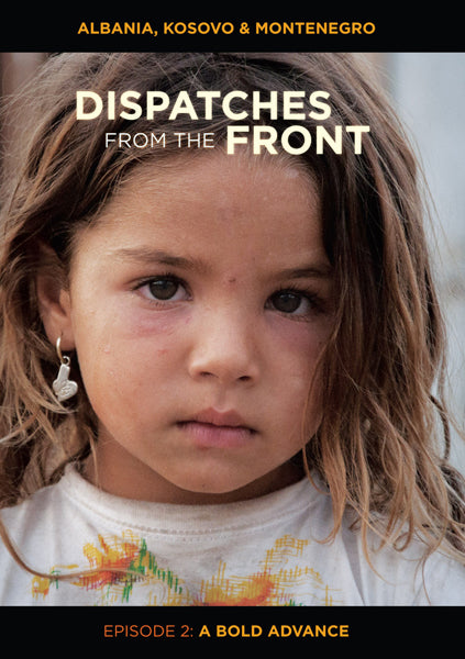 A Bold Advance: Albania, Kosovo & Montenegro (Dispatches from the Front Episode 2) (DVD) cover image