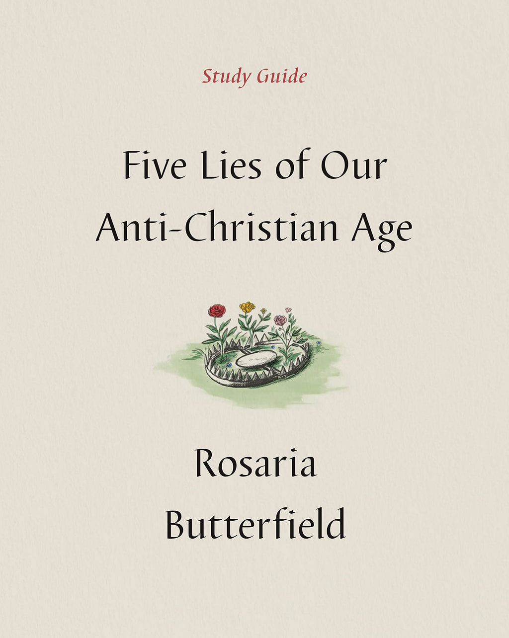 Five Lies of Our Anti-Christian Age Study Guide - Butterfield, Rosaria - 9781433590535