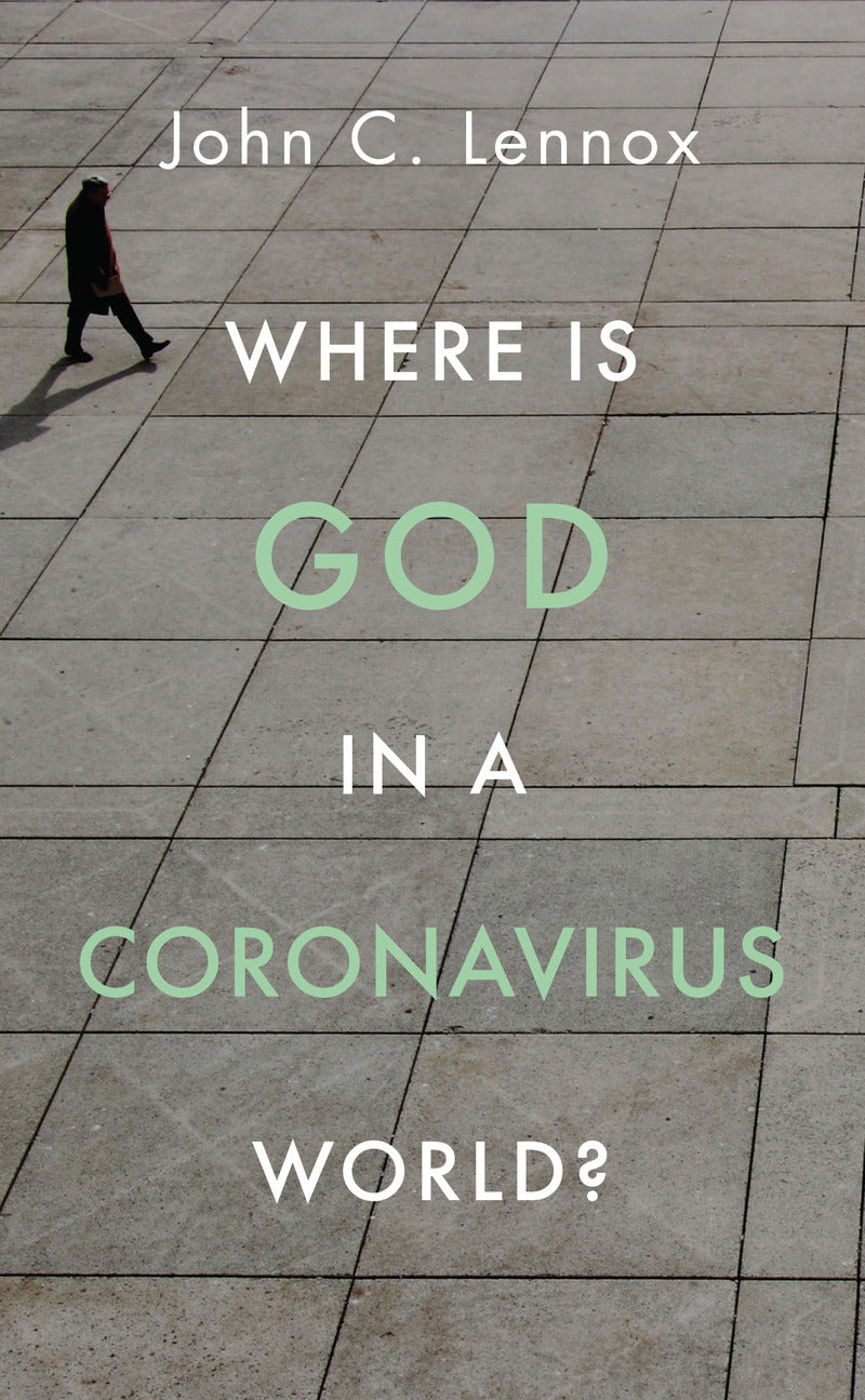 Where Is God in a Coronavirus World? - Lennox, John - 9781784985691