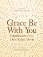Grace Be with You: Benedictions from Dale Ralph Davis (Revised) Davis, Dale Ralph cover image