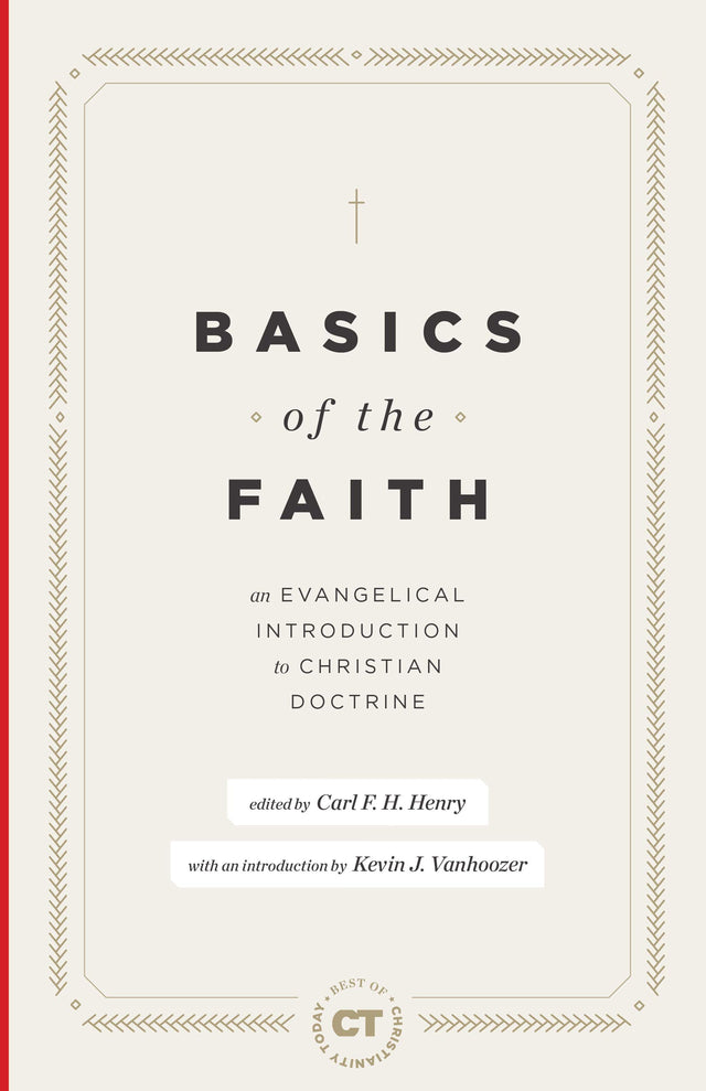 Basics of the Faith: An Evangelical Introduction to Christian Doctrine (Best of Christianity Today) - Henry, Carl F H (editor); Vanhoozer, Kevin J (introduction by) - 9781683593386