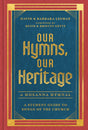 Our Hymns, Our Heritage: A Student Guide to Songs of the Church - Leeman, David; Leeman, Barbara; Getty, Keith (foreword by); Getty, Kristyn (foreword by) - 9780802429292