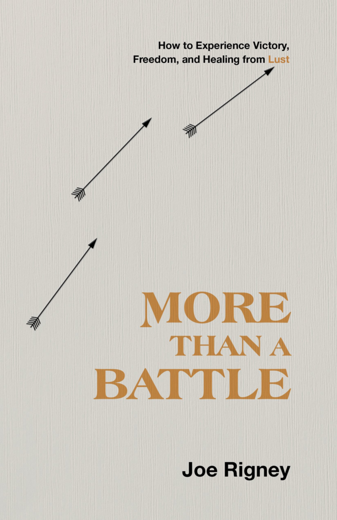 More Than a Battle: How to Experience Victory, Freedom, and Healing from Lust - Rigney, Joe - 9781087700229