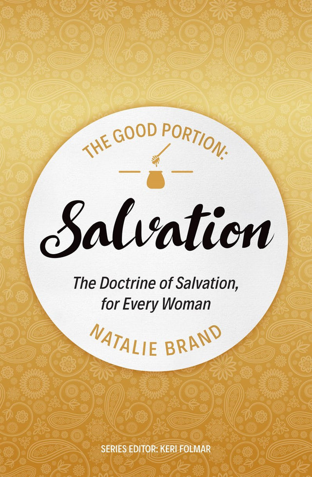 The Good Portion - Salvation: The Doctrine of Salvation, for Every Woman (Revised) (The Good Portion) - Brand, Natalie - 9781527103023