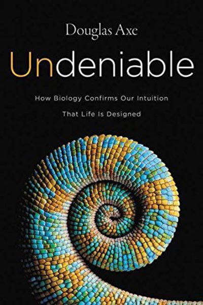 Undeniable: How Biology Confirms Our Intuition That Life Is Designed Axe, Douglas cover image