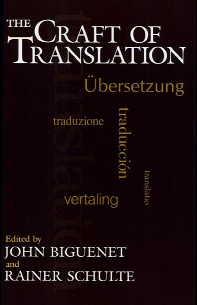 The Craft of Translation (Chicago Guides to Writing, Editing, and Publishing)