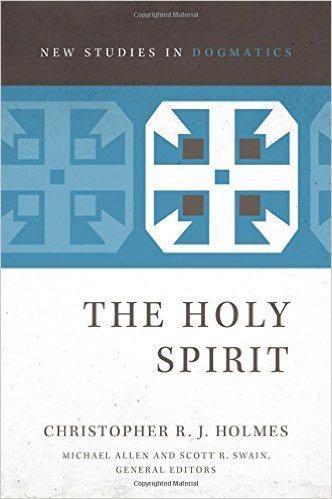 The Holy Spirit (New Studies in Dogmatics)