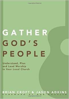 Gather God's People: Understand, Plan, and Lead Worship in Your Local Church (Practical Shepherding)