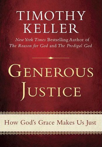 Generous Justice: How God's Grace Makes Us Just