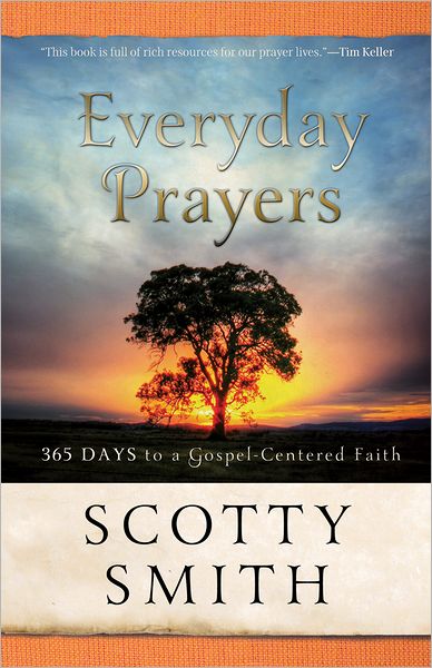 Everyday Prayers: 365 Days to a Gospel-Centered Faith Smith, Scotty cover image