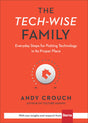 The Tech-Wise Family: Everyday Steps for Putting Technology in Its Proper Place Crouch, Andy cover image