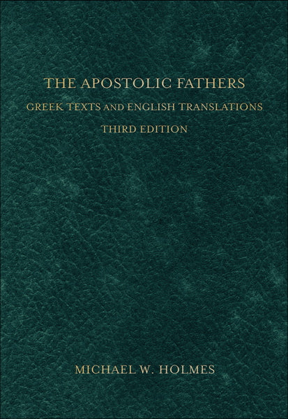 The Apostolic Fathers, 3rd ed.: Greek Texts and English Translations cover image
