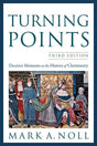 Turning Points: Decisive Moments in the History of Christianity (Third Editon) Noll, Mark A. cover image